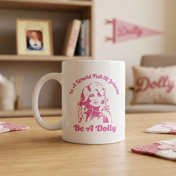 "Be A Dolly" Tribute Ceramic Mug