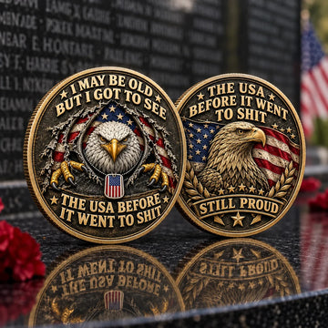 I May Be Old But I Got To See The USA Before It Went To Shit Challenge Coin