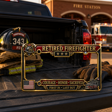 Retired Firefighter Courage • Honor • Sacrifice Metal License Plate Frame
